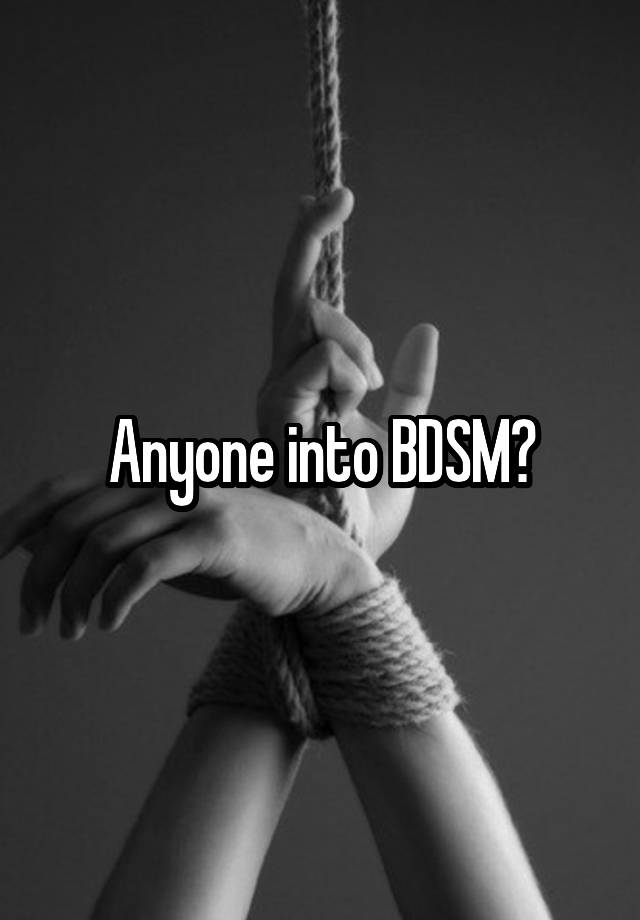 Anyone into BDSM?