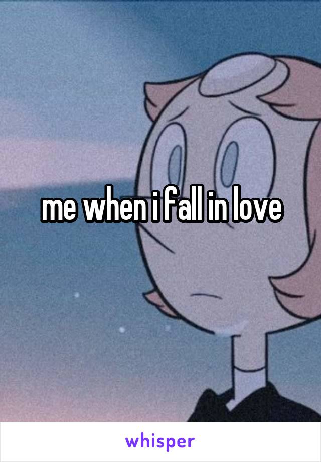 me when i fall in love
