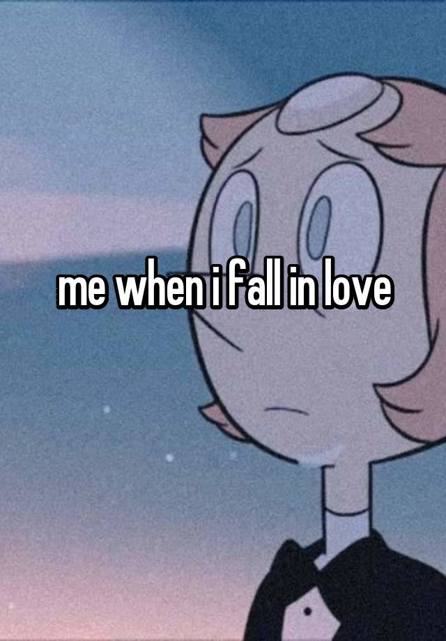 me when i fall in love
