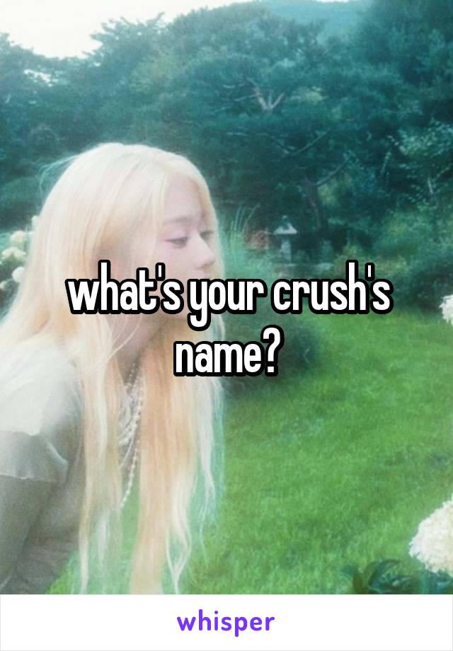 what's your crush's name?