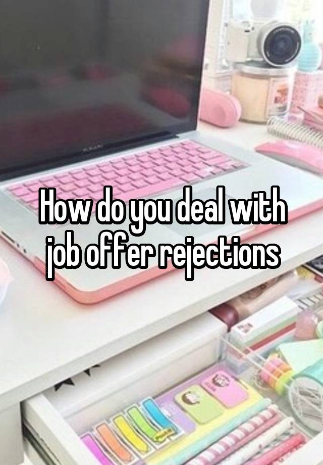 How do you deal with job offer rejections