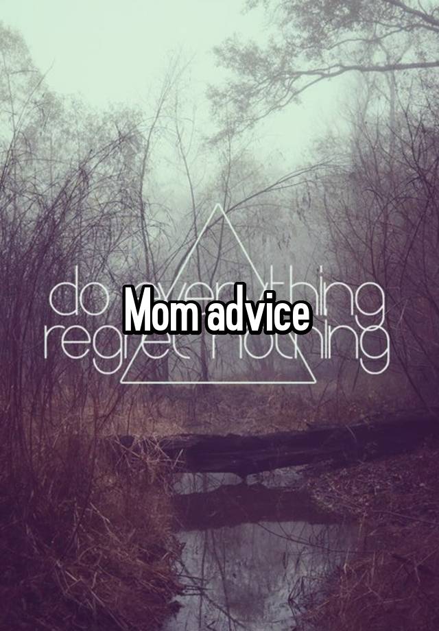 Mom advice 