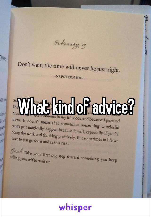 What kind of advice?