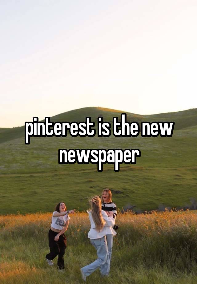 pinterest is the new
newspaper