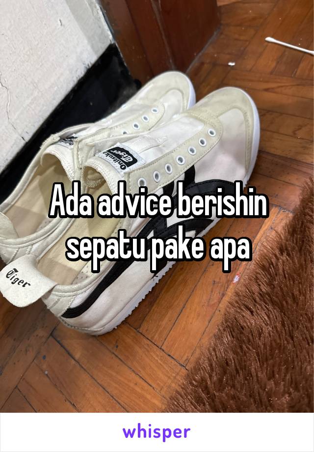 Ada advice berishin sepatu pake apa