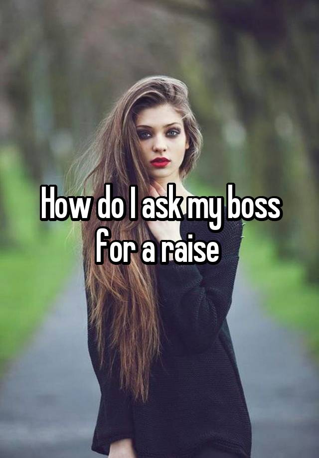 How do I ask my boss for a raise 