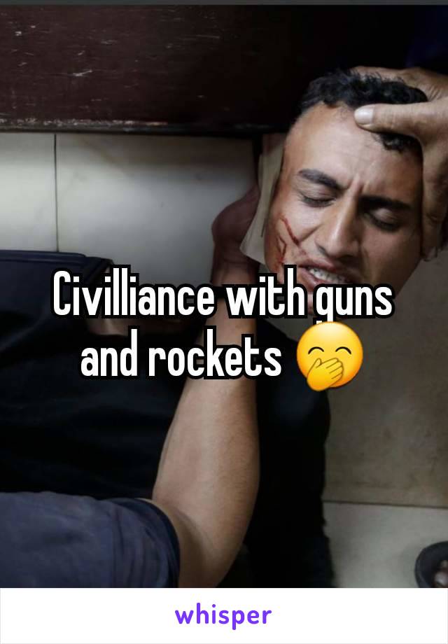 Civilliance with guns and rockets 🤭