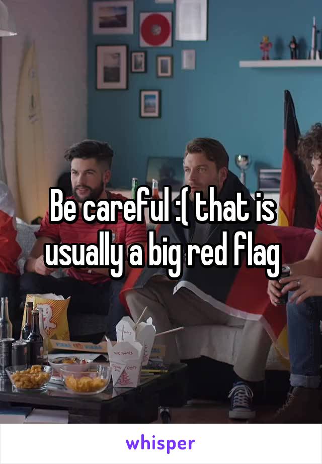 Be careful :( that is usually a big red flag