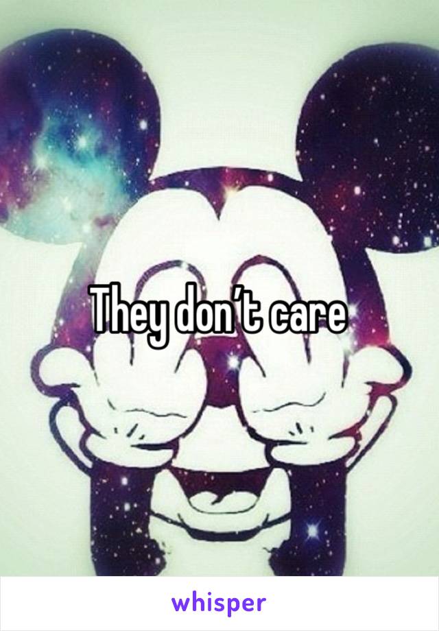 They don’t care