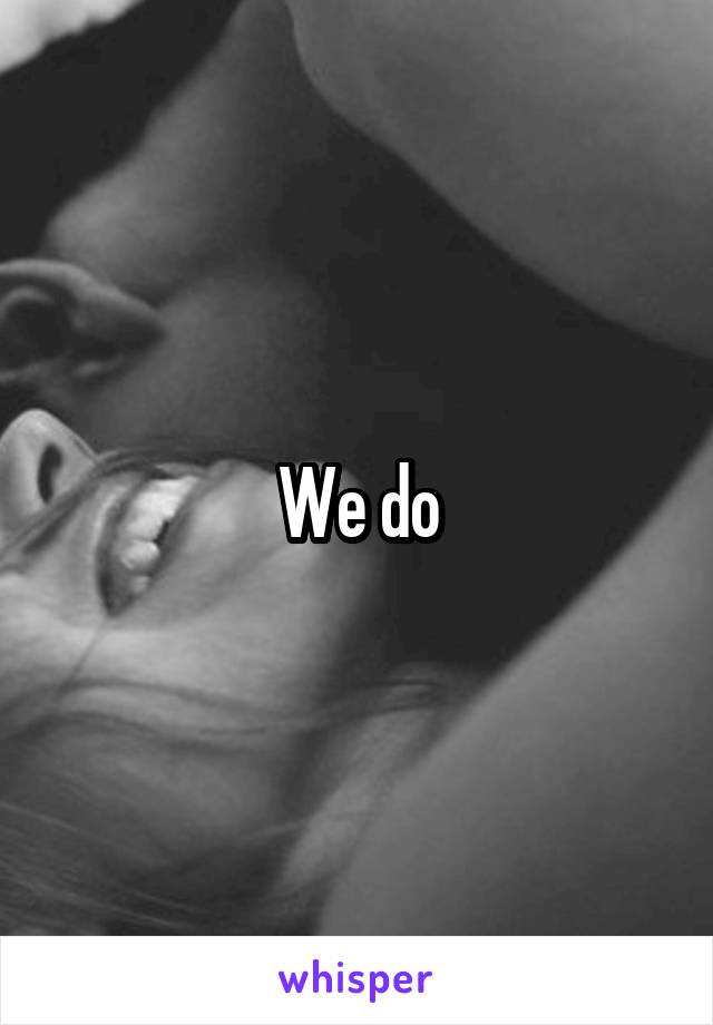 We do