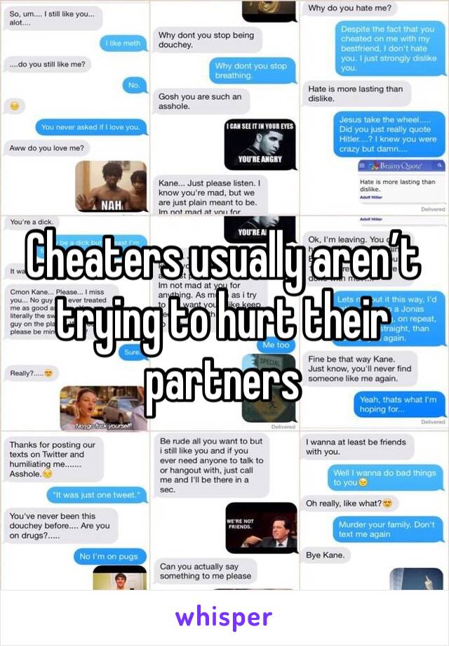 Cheaters usually aren’t trying to hurt their partners