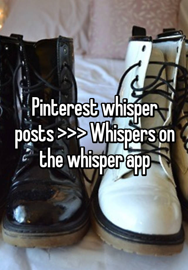 Pinterest whisper posts >>> Whispers on the whisper app