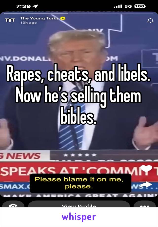 Rapes, cheats, and libels. Now he’s selling them bibles. 