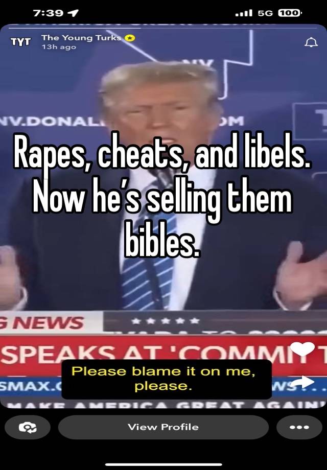 Rapes, cheats, and libels. Now he’s selling them bibles. 