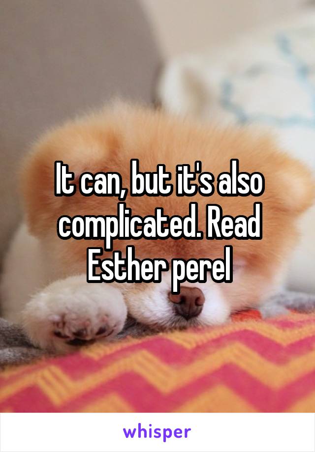 It can, but it's also complicated. Read Esther perel