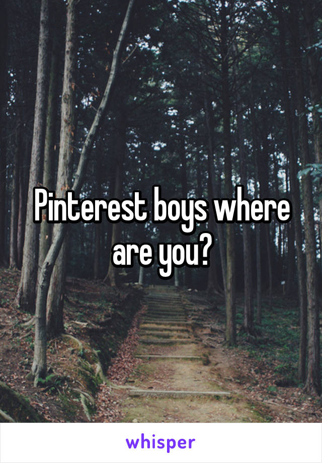 Pinterest boys where are you?