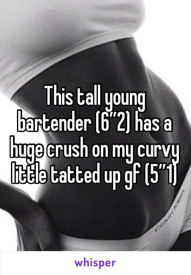 This tall young bartender (6”2) has a huge crush on my curvy little tatted up gf (5”1)