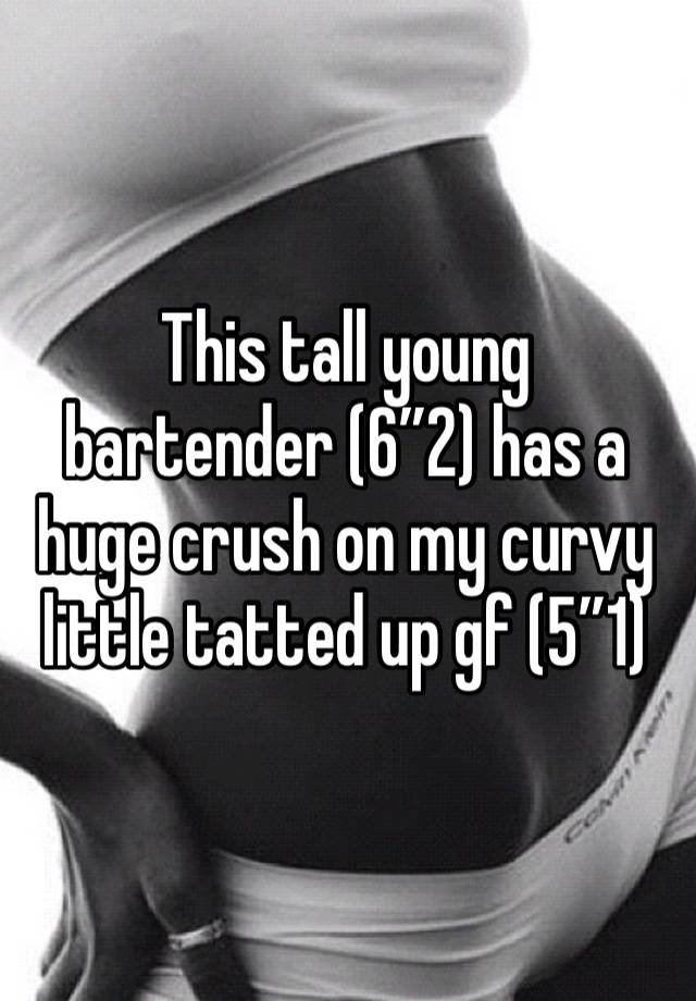 This tall young bartender (6”2) has a huge crush on my curvy little tatted up gf (5”1)