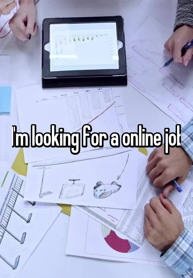 I'm looking for a online job