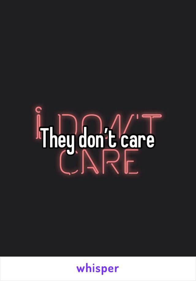 They don’t care