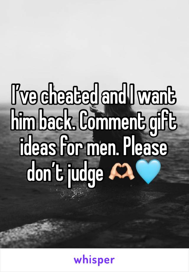 I’ve cheated and I want him back. Comment gift ideas for men. Please don’t judge 🫶🏻🩵