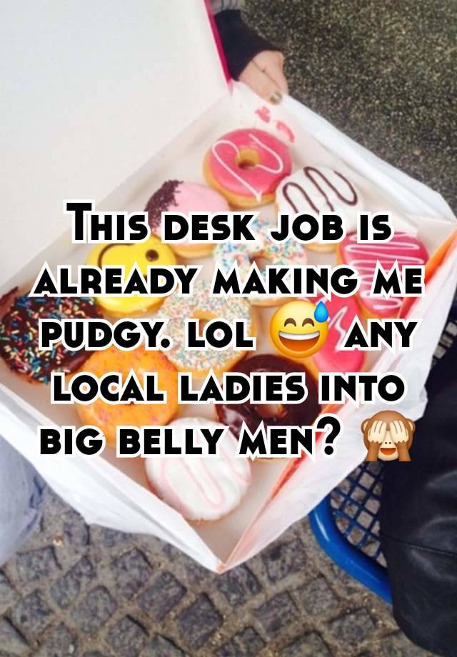 This desk job is already making me pudgy. lol 😅 any local ladies into big belly men? 🙈