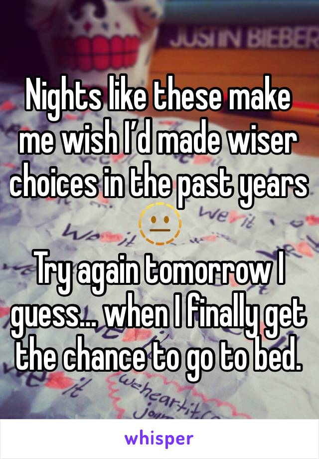 Nights like these make me wish I’d made wiser choices in the past years 🫥 
Try again tomorrow I guess… when I finally get the chance to go to bed.