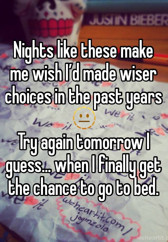 Nights like these make me wish I’d made wiser choices in the past years 🫥 
Try again tomorrow I guess… when I finally get the chance to go to bed.