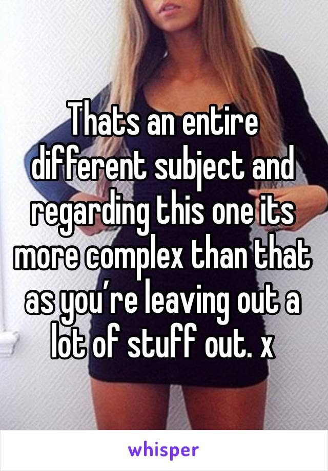 Thats an entire different subject and regarding this one its more complex than that as you’re leaving out a lot of stuff out. x