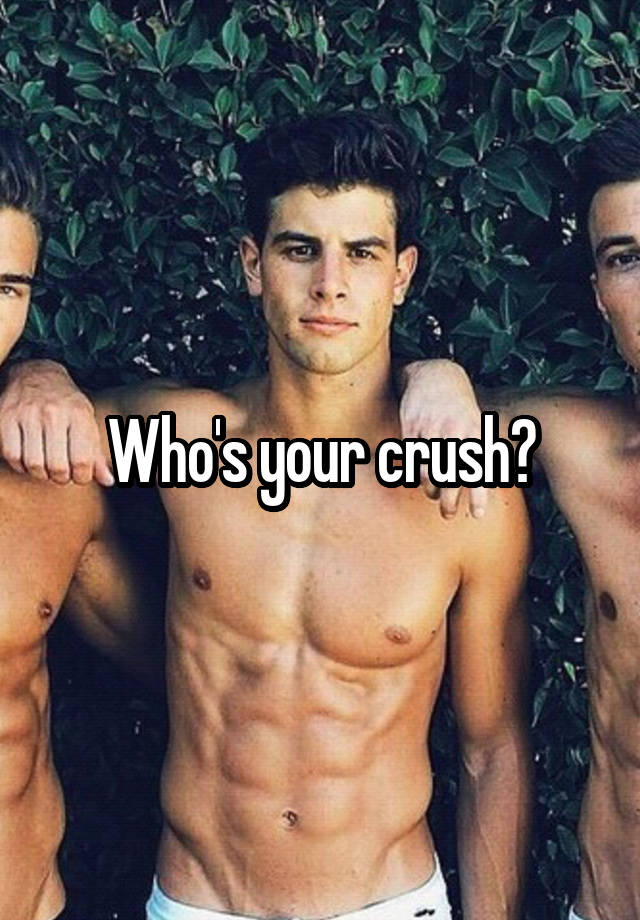 Who's your crush?