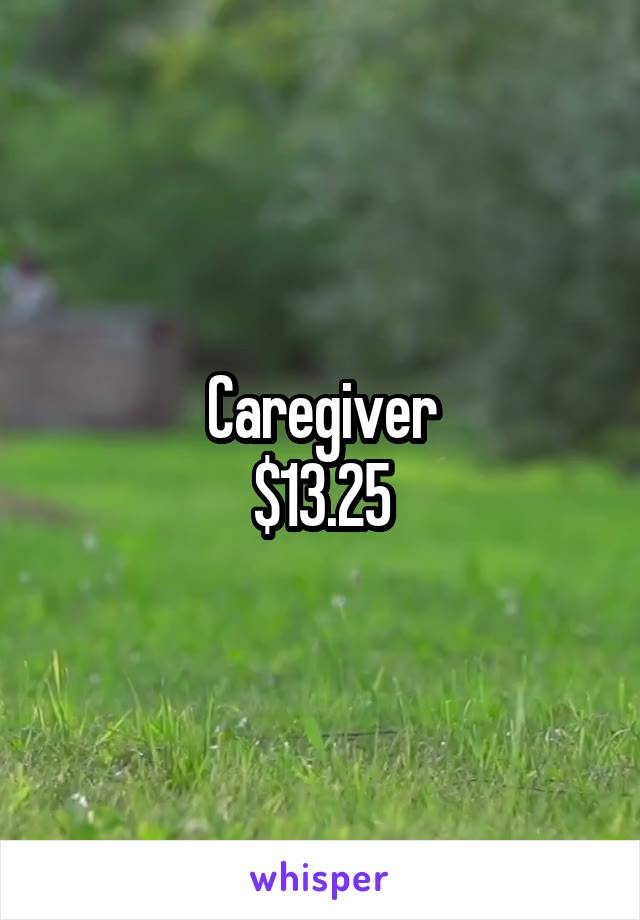 Caregiver
$13.25