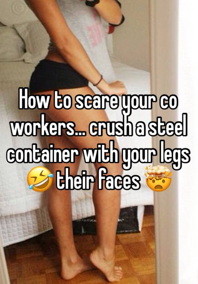 How to scare your co workers… crush a steel container with your legs🤣 their faces 🤯