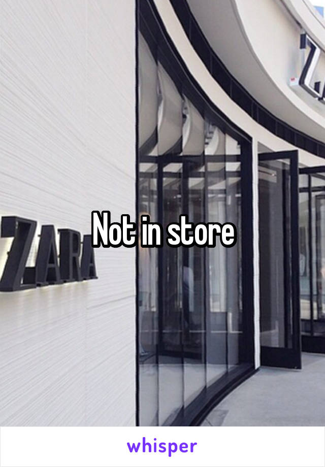 Not in store