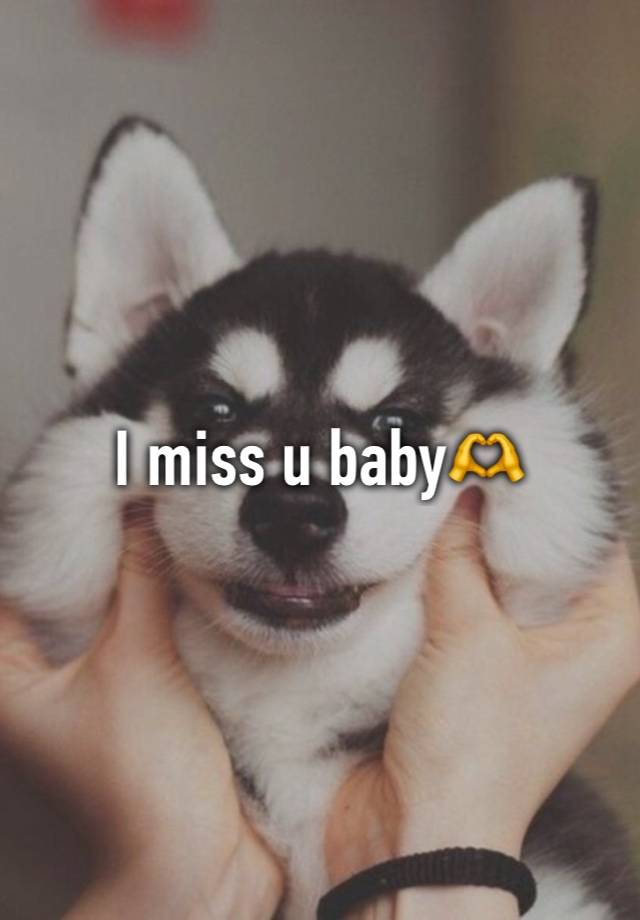 I miss u baby🫶