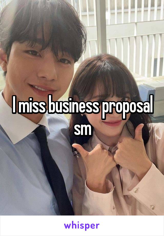 I miss business proposal sm