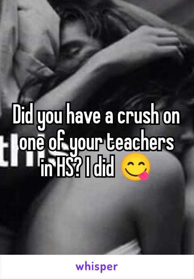 Did you have a crush on one of your teachers in HS? I did 😋