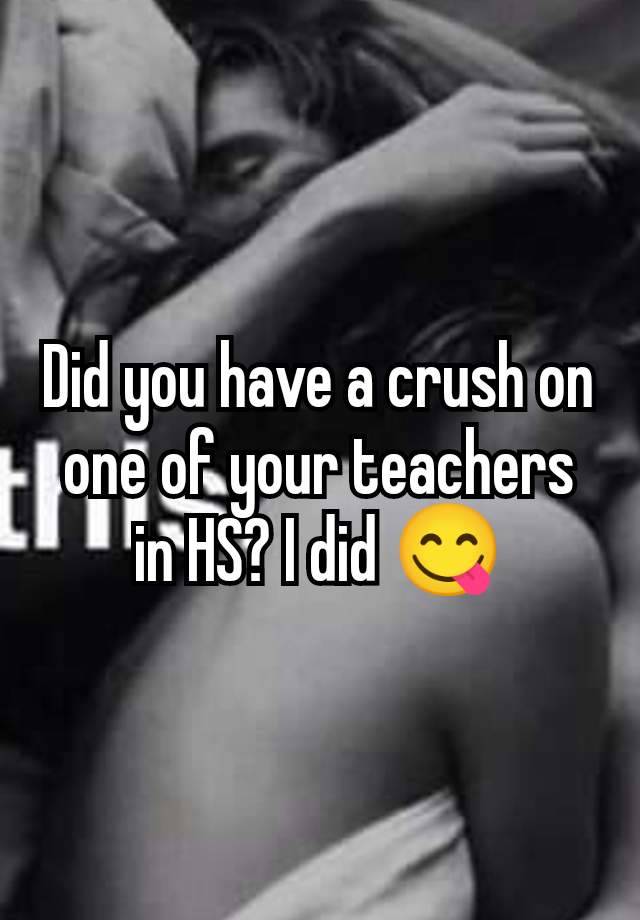 Did you have a crush on one of your teachers in HS? I did 😋