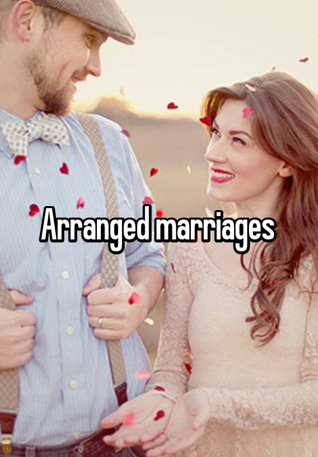 Arranged marriages 