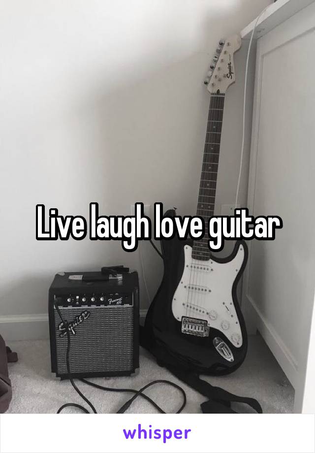 Live laugh love guitar