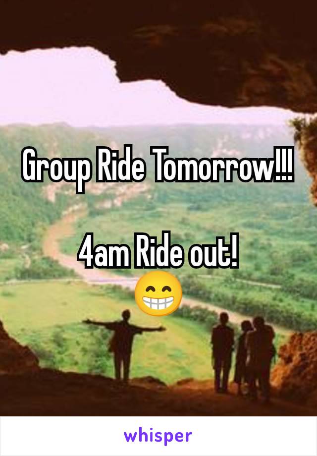 Group Ride Tomorrow!!!

4am Ride out!
😁