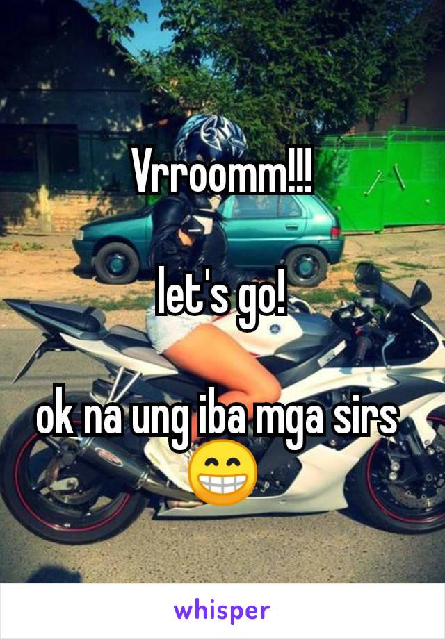 Vrroomm!!!

let's go!

ok na ung iba mga sirs 
😁