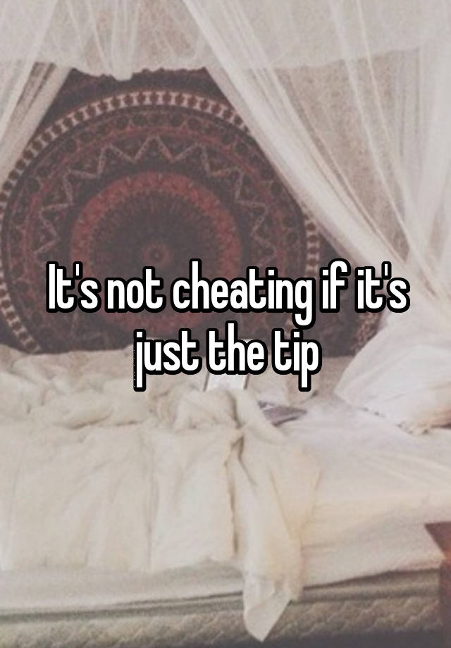 It's not cheating if it's just the tip