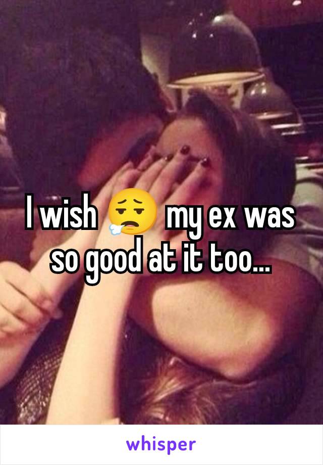 I wish 😮‍💨 my ex was so good at it too...