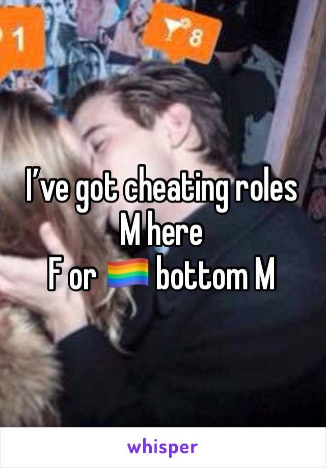 I’ve got cheating roles
M here
F or 🏳️‍🌈 bottom M