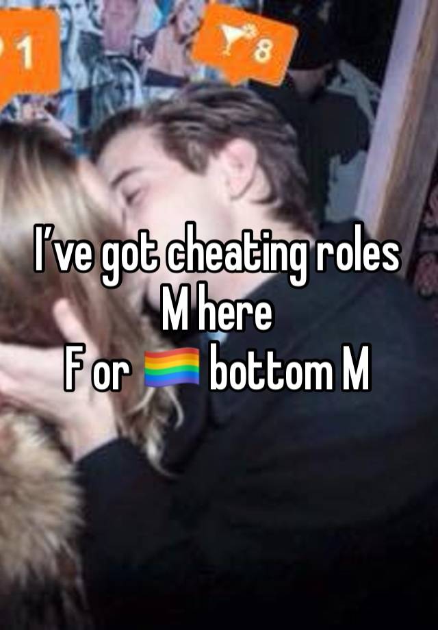 I’ve got cheating roles
M here
F or 🏳️‍🌈 bottom M