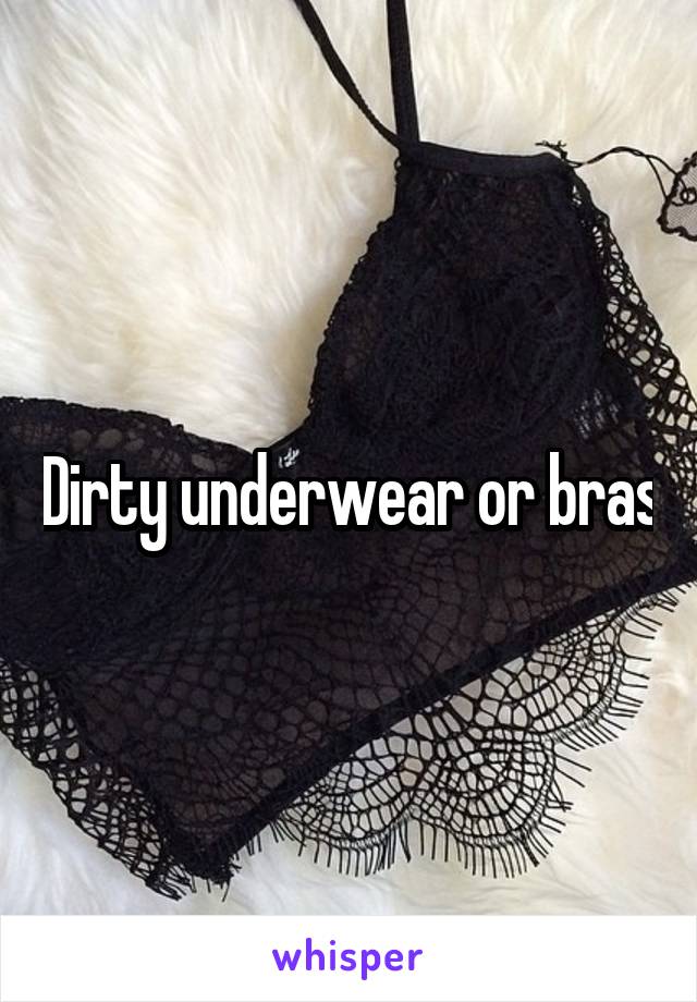 Dirty underwear or bras