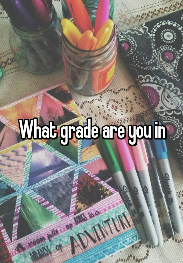What grade are you in