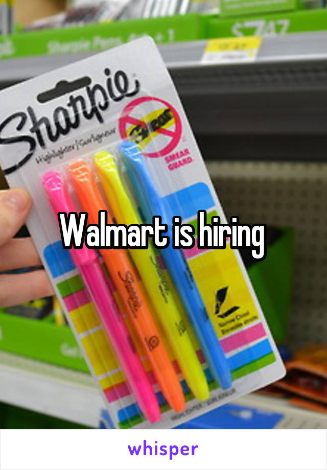 Walmart is hiring 