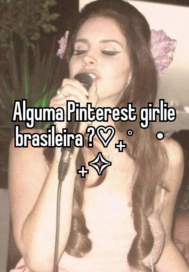 Alguma Pinterest girlie brasileira ?♡₊˚ 🩰・₊✧