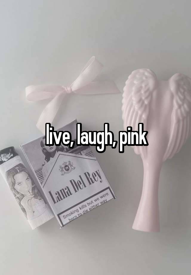 live, laugh, pink